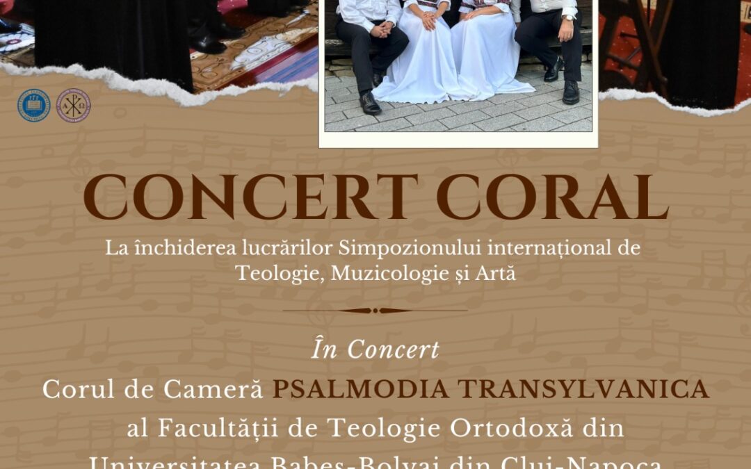 CONCERT CORAL LA ÎNCHIDEREA LUCRĂRILOR SIMPOZIONULUI INTERNAȚIONAL DE TEOLOGIE, MUZICOLOGIE ȘI ARTĂ
